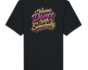 Wanna Dance With Somebody Show T-Shirt - Retro Music Graphic Tee - Unisex Concert Merch - Gift for Music Lovers - Vintage Style Graphic