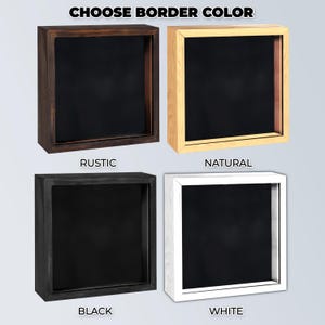 May include: Four shadow box frames with black interiors and different border colors: rustic brown, natural wood, black, and white. The text "CHOOSE BORDER COLOR" is at the top, and each frame is labeled with its color.