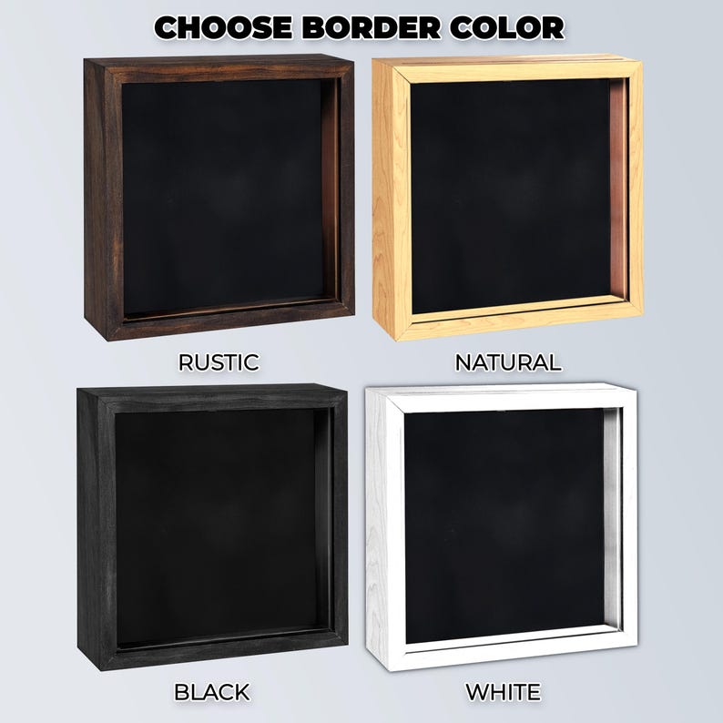 May include: Four shadow box frames with black interiors and different border colors: rustic brown, natural wood, black, and white. The text "CHOOSE BORDER COLOR" is at the top, and each frame is labeled with its color.