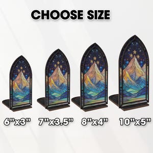 May include: Four stained-glass style bookends with a mountain and starry night design. The bookends are in a gothic arch shape and come in four sizes: 6"x3", 7"x3.5", 8"x4", and 10"x5". The text "CHOOSE SIZE" is at the top.