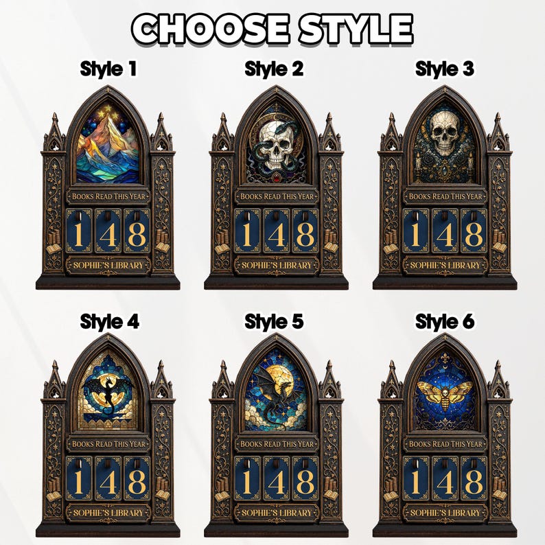 May include: Six gothic-style arched book trackers labeled CHOOSE STYLE. Each features a top illustration, the text BOOKS READ THIS YEAR, a numerical display showing 148, and the text SOPHIE'S LIBRARY. Designs include mountains, skulls, dragons, and a moth.