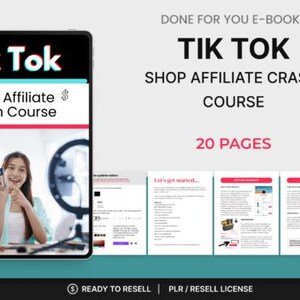 May include: An e-book cover with the TikTok logo and the text "Shop Affiliate Crash Course." The image includes a woman holding a product, and the text "20 Pages." The e-book is "Done For You" and "Ready to Resell."