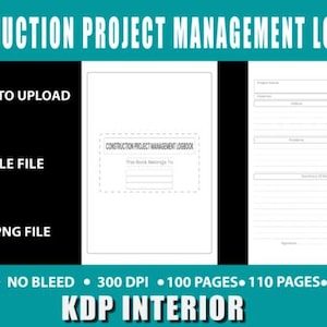 May include: A construction project management logbook KDP interior featuring a title page and a lined data entry form. The digital file set includes PDF, EPS, and PNG formats for a 6 x 9 inch layout with 300 DPI, available in 100, 110, or 120 pages.