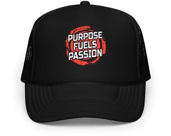 Purpose Fuels Passion Foam trucker hat