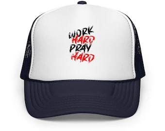 Work Hard, Pray Hard Foam trucker hat