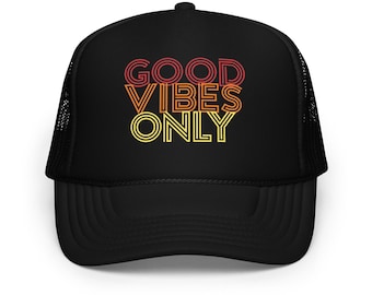 Good Vibes Only Foam trucker hat