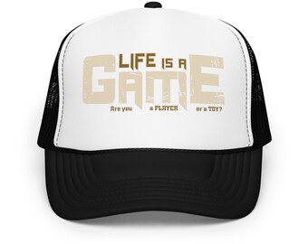 Life is a Game Foam trucker hat