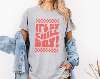 It's My Chill Day Shirt | Relaxed Cotton Tee