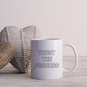 Trust The Process Mug | 11 oz Ceramic Motivational Coffee Cup