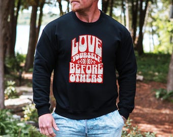 Love Yourself Sweatshirt | Positive Motivational Sweater