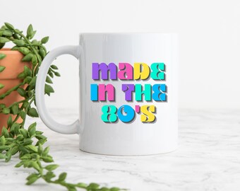 Made in the 80s Mug | Retro Vibe, 11oz Ceramic