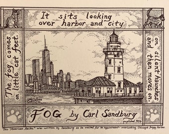 May include: A black and white illustration of a lighthouse with a city skyline in the background. The text "The fog comes on little cat feet." and "It sits looking over harbor and city" are written on the left and top of the image. The text "FOG by Carl Sandburg" is written at the bottom of the image. The text "This "American Haiku" was written by Sandburg as he waited for an appointment-overlooking Chicago's foggy harbor." is written at the bottom of the image.