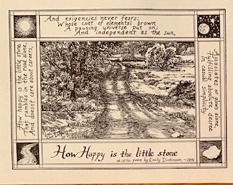 May include: A black and white illustration of a winding path through a forest with a quote from Emily Dickinson's poem "How Happy is the Little Stone" that reads: "How Happy is the little stone That rambles in the road alone, And doesn't care about careers, And exigencies never fears; Whose coat of elemental brown A pausing universe put on; independent as the sun, How Happy is the little stone #1570-poem by Emily Dickinson, ~1891 In casual simplicity. Fulfilling absolute, decree Associates or glows alone, "