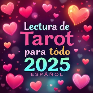 Amor! Lectura de tarot en Español: lectura sobre el Amor para el año 2025
