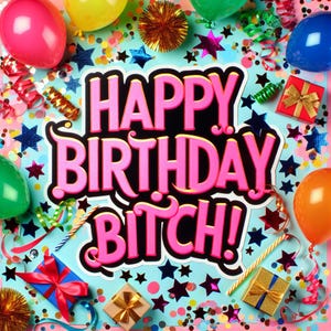 Happy Birthday B**ch Funny Birthday Card Sarcastic Bday Greeting Adult Humor Best Friend Gag Gift | Rude Bday Digital Cake Email Print Text