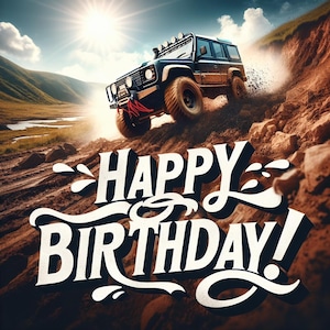 Könnte beinhalten: Ein schwarzes Geländefahrzeug erklimmt einen steilen, felsigen Hügel unter strahlender Sonne. Das Bild zeigt den Text "HAPPY BIRTHAY!" in einer kräftigen, stilisierten Schriftart mit einem robusten, abenteuerlichen Thema.