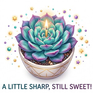 May include: A teal and purple succulent plant in a white pot with gold geometric lines. A single lit birthday candle sits in the center of the succulent. Small colorful stars and gems surround the plant. The text reads: A LITTLE SHARP, STILL SWEET!