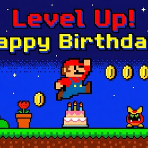 May include: Pixelated image with a blue night sky background featuring the text "Level Up! Happy Birthday!". A pixelated Mario character jumps, with coins, a cake, and enemies. A pixelated flower and clouds are also present.