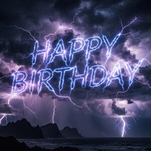 May include: A dark, stormy night sky over a calm ocean with jagged, bright blue lightning bolts forming the words HAPPY BIRTHDAY. The scene features heavy, dark purple and black clouds illuminated by the electric glow of the lightning strikes.