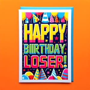 Alles Gute zum Geburtstag Verlierer! Witzige Geburtstagskarte für Freunde | Schnarrig verspielter Beleidigung frecher Humor | Spaß Beleidigung Gruß-Karte druckbare Digital