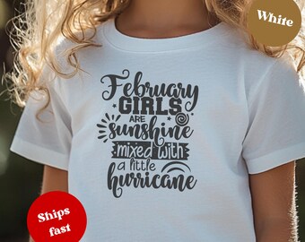 Toddler Shirt February Girls Are Sunshine Mixed With A Little Hurricane- 100% Cotton Tee- Funny Birthday Month Outfit - Size 2T - 5/6T