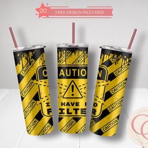 Caution I have no filter! 20 oz Skinny Tumbler wrap Sublimation Design Digital Download PNG Instant - Funny Tumbler - Vintage Design
