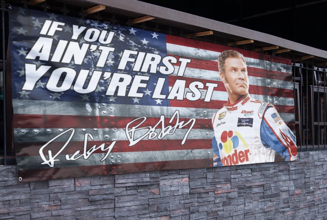Ricky Bobby Talladega Nights If You Aint First Youre Last Banner 2 