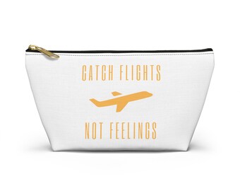 Travel Bag, Catch Flights Not Feelings funny travel pouch, Accessory Pouch, Makeup Bag, Toiletry Bag, Travel Organizer, Gift for Traveler