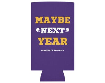 May include: Purple can cooler with the text "MAYBE NEXT YEAR" in yellow letters and "MINNESOTA FOOTBALL" in white letters.