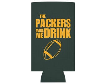 May include: Green and gold can cooler with the text "The Packers Make Me Drink" and a football graphic.