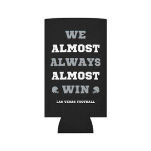 May include: Black and white can cooler with the text "WE ALMOST ALWAYS ALMOST WIN" and "LAS VEGAS FOOTBALL".