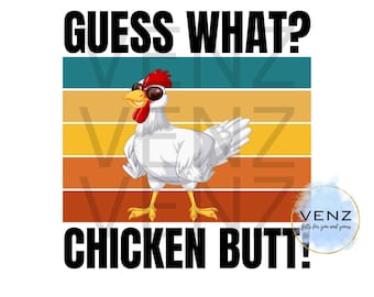Guess What Chicken Butt PNG for DTF or Sublimation Digital File