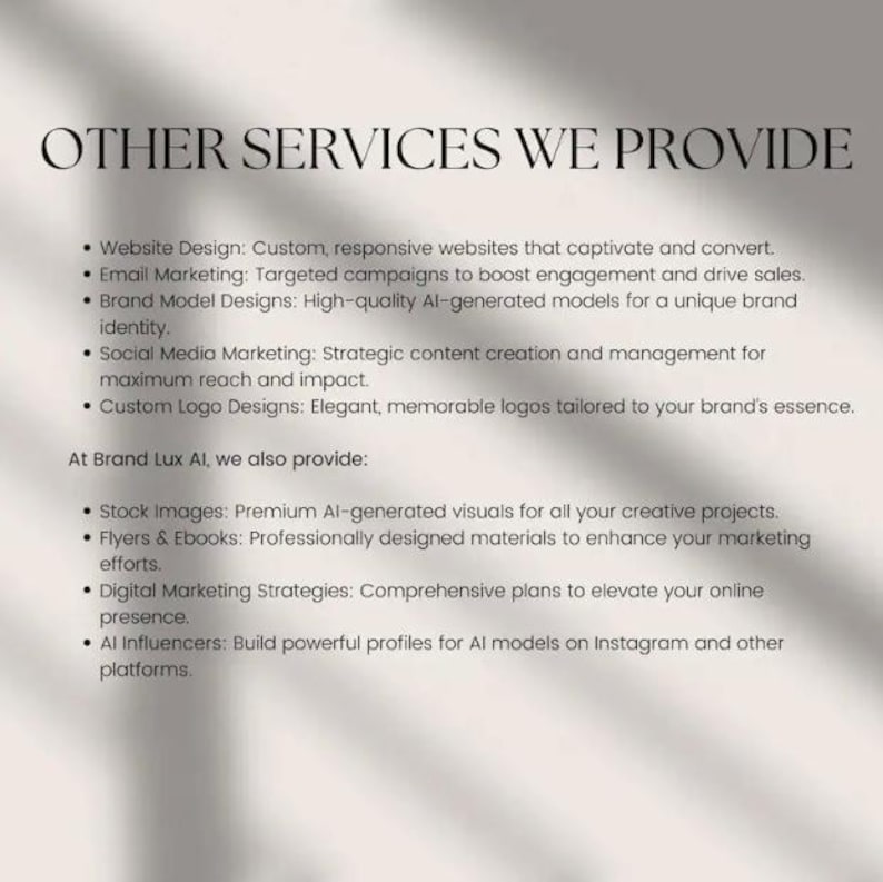 May include: A list of services offered by Brand Lux AI, including website design, email marketing, brand model designs, social media marketing, custom logo designs, stock images, flyers and ebooks, digital marketing strategies, and AI influencers.