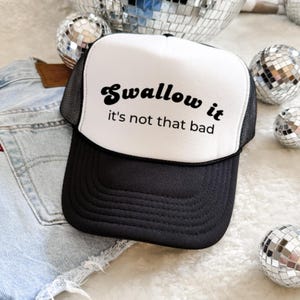 Swallow it |Foam trucker hat| Black and White Adjustable Mesh Snapback | Trendy Trucker Hat | Unhinged Trucker Hat| Unhinged Phrase Hat