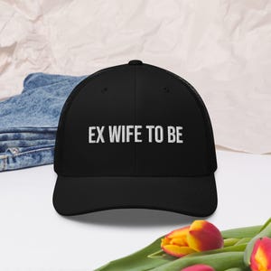 Ex Wife To Be | Trucker Cap | Bridal Party Hat | Party Favor Hat | Bride To Be | Bachelorette Party | Black Trucker Hat | Gift For Bride