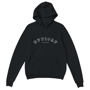 May include: Black hooded sweatshirt with a white outline of the text "DYTTIGAF" and the smaller text "Do u think I G.A.F" underneath.