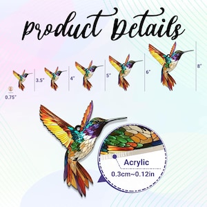 May include: A set of stained glass hummingbird suncatchers in various sizes, ranging from 0.75 inches to 8 inches. The suncatchers are made of acrylic and feature a colorful, mosaic-like design.