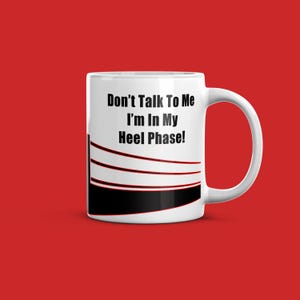 I&#39;m In My Heel Phase - Pro Wrestling Novelty 11oz Tea & Coffee Mug - Great Gift For Wrestlers - Made To Order - Same Day Dispatch*