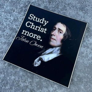 John Owen Sticker: Study Christ More