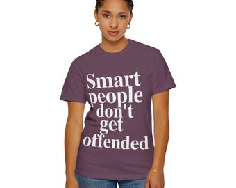 Smarta människor blir inte kränkta roliga ordspråk t-shirt