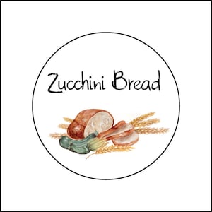 May include: A round label with the text "Zucchini Bread" in black cursive font. The label features a watercolor illustration of a loaf of bread, sliced bread, zucchini, and wheat stalks.