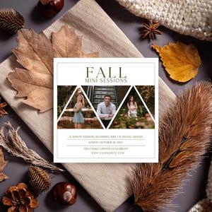 May include: A square card with the text "FALL MINI SESSIONS" and three photos of people. The card is surrounded by fall foliage, including leaves, pine cones, and a knitted scarf. The card also includes the text "15 MINUTE SESSION..."