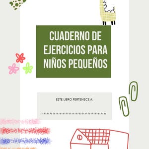 May include: A green and white printable cover for a children's activity book. The cover features the text "CUADERNO DE EJERCICIOS PARA NIÑOS PEQUEÑOS" and a cartoon giraffe. The cover also includes a space for the owner's name.