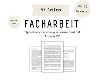 May include: A black and white digital document titled "Facharbeit" with the text "Sprachliche Förderung bei einem Kind mit Trisomie 21" and the words "37 Seiten" and "Mit 1,0 bewertet".
