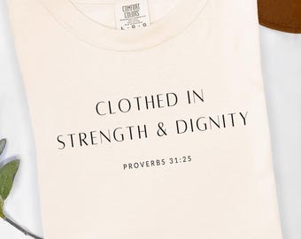 Comfort Colors 1717 Clothed in Strength and Dignity Shirt, Proverbs 31:25 Bible Verse Tee, Christian Womens Faith TShirt, Inspirational Gift