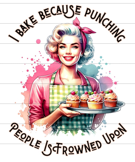 Retro Housewife png: Snarky Sublimation PNG, vintage housewife png, sarcasm png, adult humor png, funny Baking png for shirt and clipart