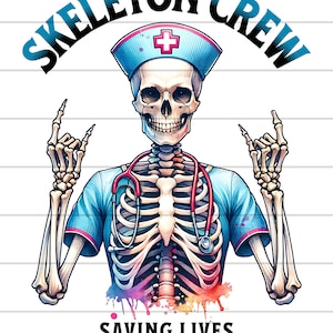 May include: A skeleton wearing a blue nurse's uniform with a red cross on the hat and a stethoscope around its neck. The skeleton is making the 'rock on' hand gesture with both hands. The text 'Skeleton Crew Saving Lives Since 1853' is below the skeleton.