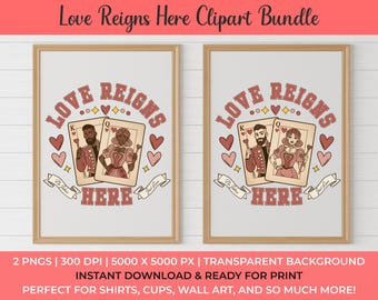 Love Reigns Here PNG Bundle | Valentine Playing Card Couple Clipart | King Queen Heart Design for Sublimation & Shirts | Digital Download