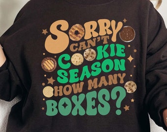 Sorry Can't Cookie Season How Many Boxes, Funny Shirt, Gift For Women, Scout Cookie Shirt, Scout Mom Cookie Dealer Shirt, Cookie Dealer Gift