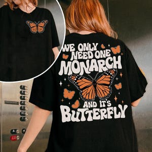 We Only Need One Monarch And It’s A Butterfly Shirt, Monarch Butterfly Shirt, Protest Shirt, Anti Monarch Tee, Nature Shirt, Comfort Colors